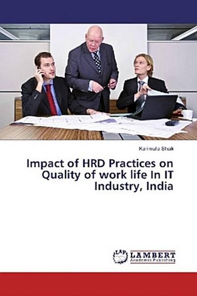 Impact of HRD Practices on Quality of work life In IT Industry, India