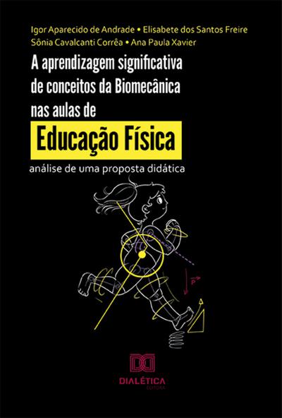 A aprendizagem significativa de conceitos da Biomecânica nas aulas de Educação Física