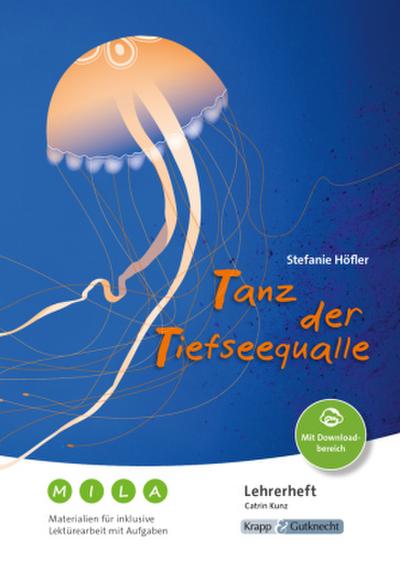 Tanz der Tiefseequalle - Stefanie Höfler - Materialien für inklusive Lektürearbeit mit Aufgaben - Lehrerheft