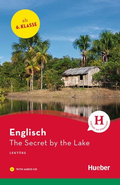 The Secret by the Lake: Englisch / Lektüre mit Audio-CD (Hueber Lektüren)