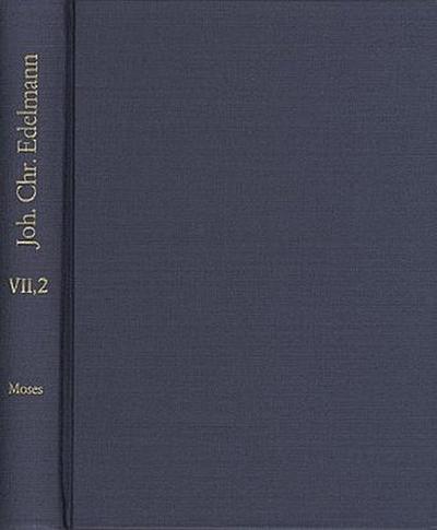Johann Christian Edelmann: Sämtliche Schriften / Band 7,2: Moses mit aufgedecktem Angesichte. Fünfter, sechster, siebenter, achter und achtundzwanzigster Anblick