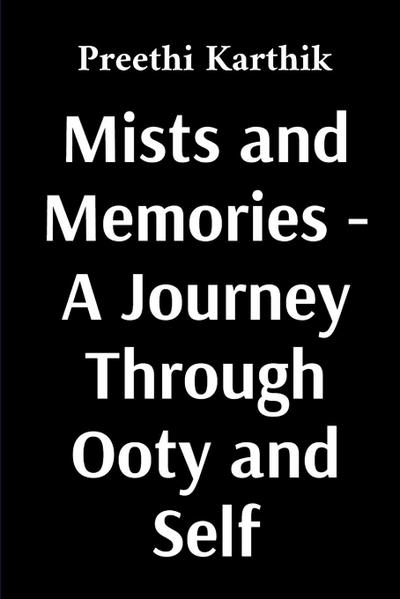 Mists and Memories - A Journey Through Ooty and Self