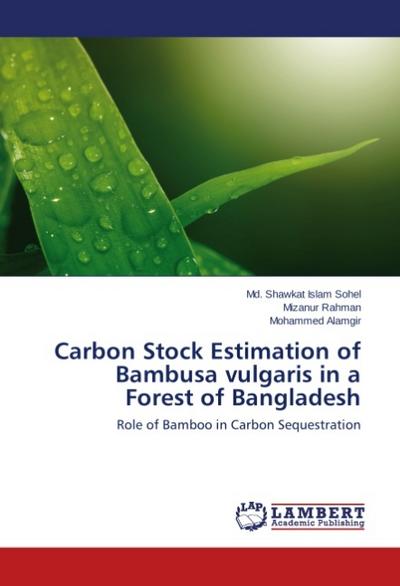 Carbon Stock Estimation of Bambusa vulgaris in a Forest of Bangladesh