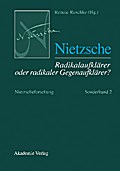 Nietzsche - Radikalaufklärer oder radikaler Gegenaufklärer?