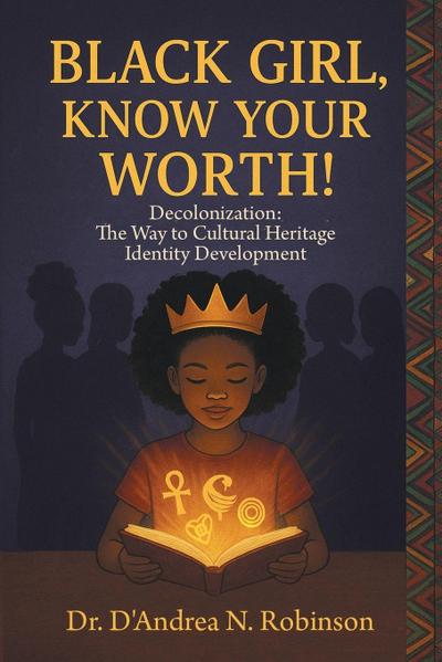 Black Girl, Know Your Worth! Decolonization
