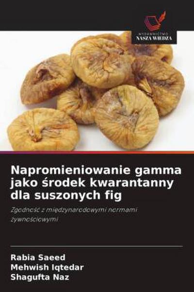 Napromieniowanie gamma jako ¿rodek kwarantanny dla suszonych fig