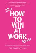 The How to Win at Work Book