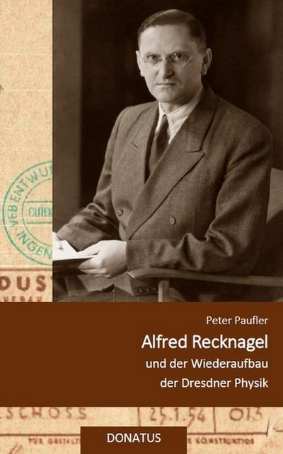 Alfred Recknagel und der Wiederaufbau der Dresdner Physik