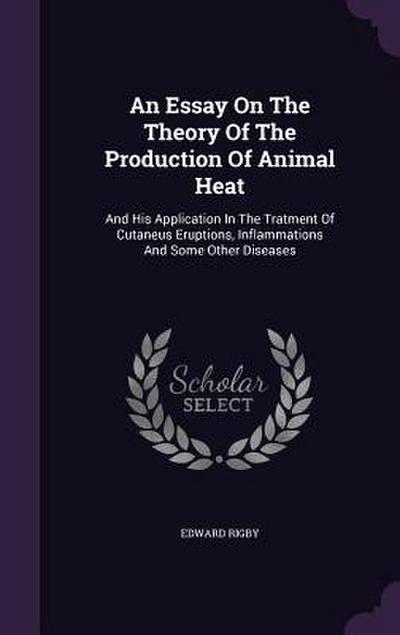 An Essay On The Theory Of The Production Of Animal Heat