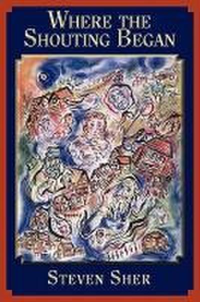 Sher, S: WHERE THE SHOUTING BEGAN