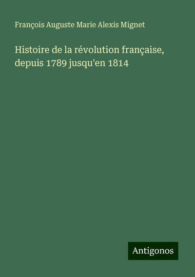Histoire de la révolution française, depuis 1789 jusqu’en 1814
