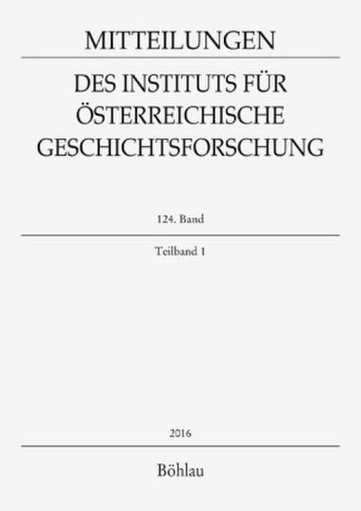 Mitteilungen des Instituts für Österreichische Geschichtsforschung. Bd.124/1