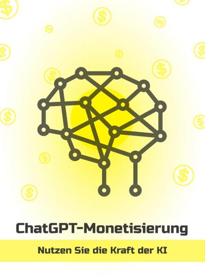 ChatGPT-Monetarisierung - Nutzen Sie die Kraft der KI (German)