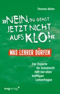 "Nein, du gehst jetzt nicht aufs Klo" - Was Lehrer dürfen