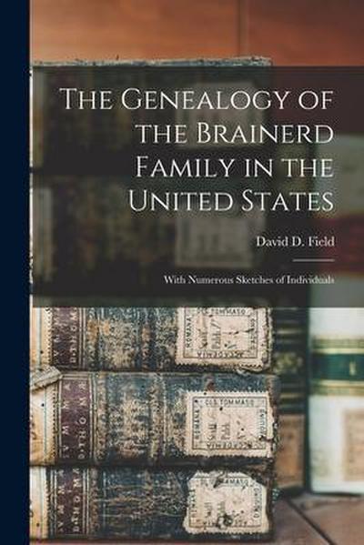 The Genealogy of the Brainerd Family in the United States: With Numerous Sketches of Individuals