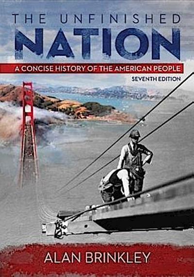 The Unfinished Nation with Connect Plus Access Code: A Concise History of the American People