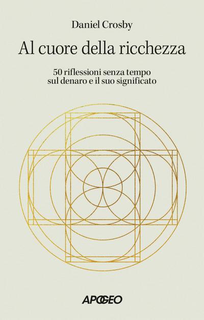 Al cuore della ricchezza. 50 riflessioni senza tempo sul denaro e il suo significato