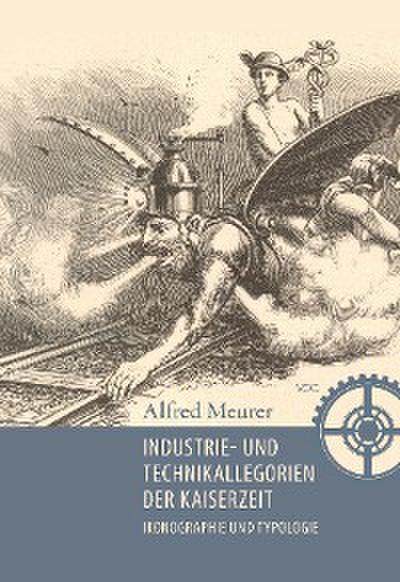 Industrie-und Technikallegorien der Kaiserzeit