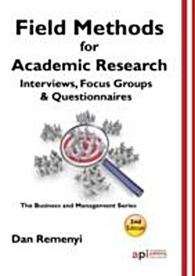 Field Methods for Academic Research : Interviews, Focus Groups and Questionnaires