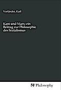 Kant und Marx; ein Beitrag zur Philosophie des Sozialismus