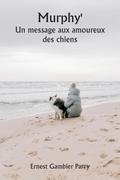 Murphy’  Un message aux amoureux des chiens