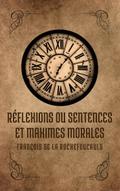 Réflexions ou sentences et maximes morales