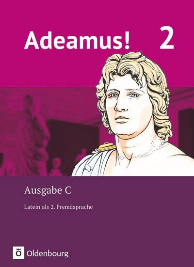 Adeamus! - Ausgabe C Band 2 - Texte, Übungen, Begleitgrammatik