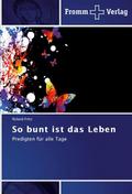 So bunt ist das Leben