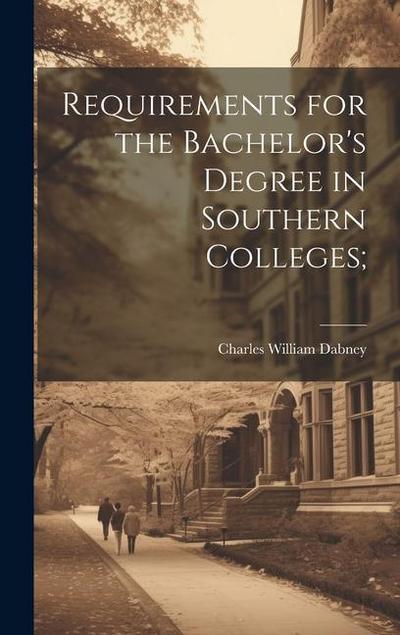 Requirements for the Bachelor’s Degree in Southern Colleges;