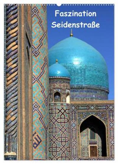 Faszination Seidenstraße (Wandkalender 2026 DIN A2 hoch), CALVENDO Monatskalender