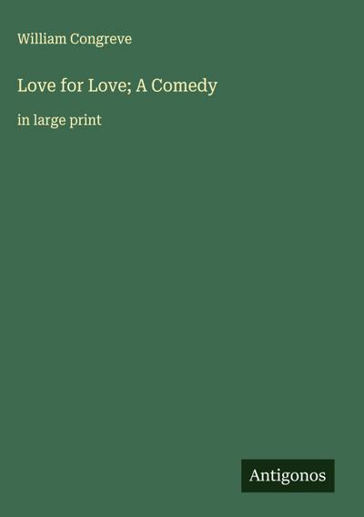 Love for Love; A Comedy