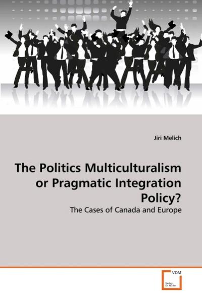 The Politics Multiculturalism or Pragmatic Integration Policy?