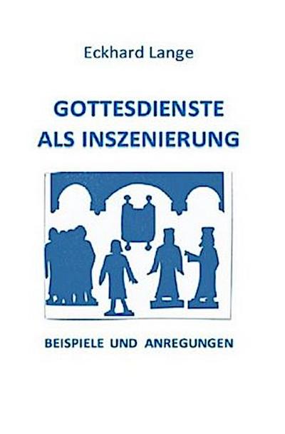 Gottesdienste als Inszenierung