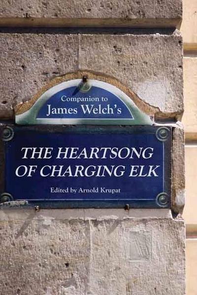 Companion to James Welch’s the Heartsong of Charging Elk
