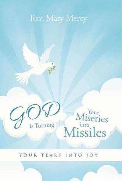 GOD Is Turning Your Miseries into Missiles