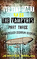 Verity Hart Vs The Vampyres: Part Three (A Hart/McQueen Steampunk Adventure, #1)