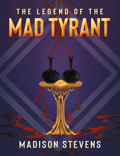 The Legend of the Mad Tyrant