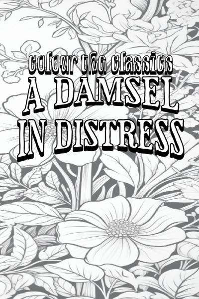 EXCLUSIVE COLORING BOOK Edition of P. G. Wodehouse’s A Damsel in Distress