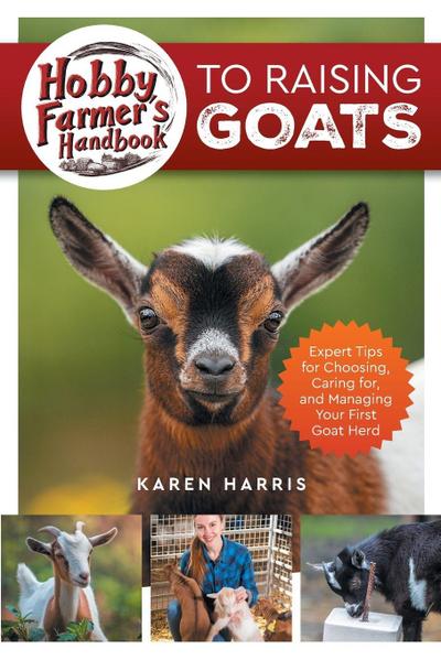Hobby Farmer’s Handbook to Raising Goats