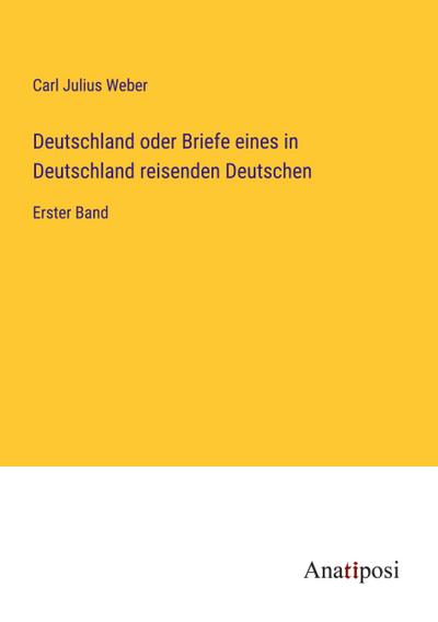 Deutschland oder Briefe eines in Deutschland reisenden Deutschen