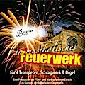 Ein musikalisches Feuerwerk: Für 4 Trompeten, Schlagwerk & Orgel (Original Verlag: Bavarian Brass)