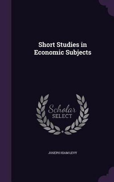 Short Studies in Economic Subjects