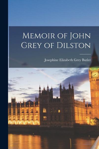 Memoir of John Grey of Dilston