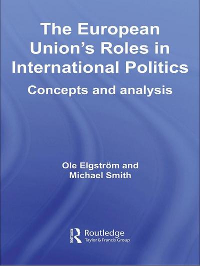 The European Union’s Roles in International Politics