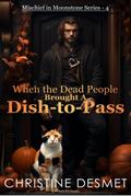 When the Dead People Brought a Dish-to-Pass (Mischief in Moonstone, #4)
