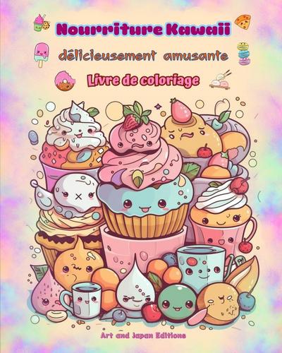Nourriture Kawaii délicieusement amusante | Livre de coloriage | Dessins kawaii mignons pour les amateurs de nourriture