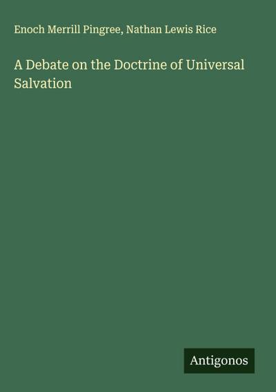A Debate on the Doctrine of Universal Salvation