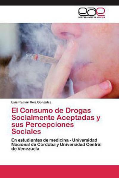 El Consumo de Drogas Socialmente Aceptadas y sus Percepciones Sociales