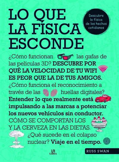 Lo que la física esconde-- : descubre la física de la vida cotidiana
