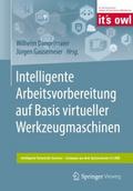 Intelligente Arbeitsvorbereitung auf Basis virtueller Werkzeugmaschinen